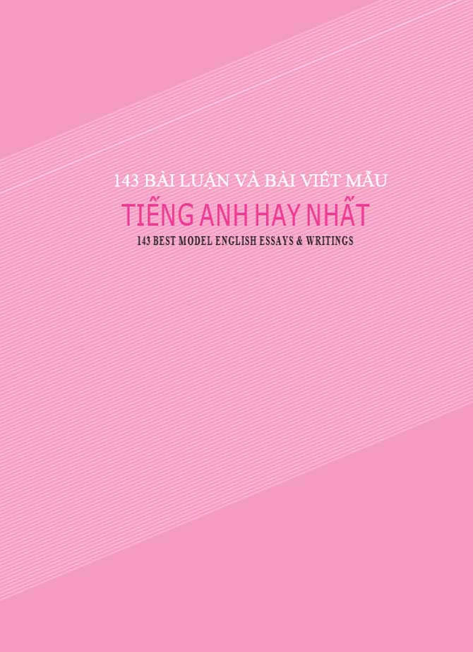 143 BÀI LUẬN VÀ BÀI VIẾT MẪU TIẾNG ANH HAY NHẤT